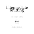 TWB's Starter Stitch Society - Intermediate Knitting Class (Socks)
